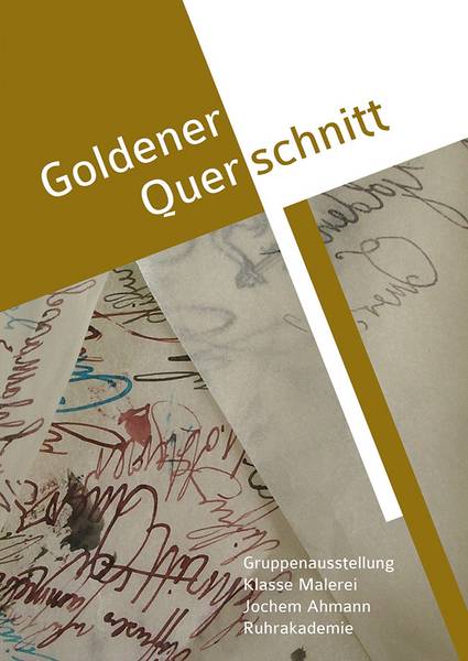 Ausstellung der Gruppenausstellung Goldener Querschnitt – Klasse Malerei – Jochem Ahmann – RuhrakademieSa. 30.04.2016 14.00 Uhr