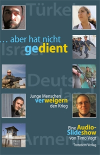 Vortrag: … aber hat nicht gedient – Widerstand gegen Militär und KriegDo. 14.04.2011 19.30 Uhr